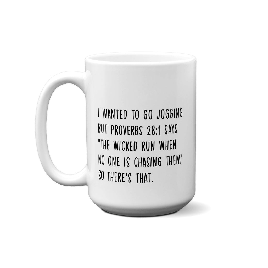 American Brand Studio - I Wanted To Go Jogging But Proverbs 28:1 Says "The Wicked Run ...  Quote Mug