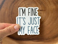 Missional Merch - I'm Fine, It's Just My Face | Funny Sticker | Waterproof