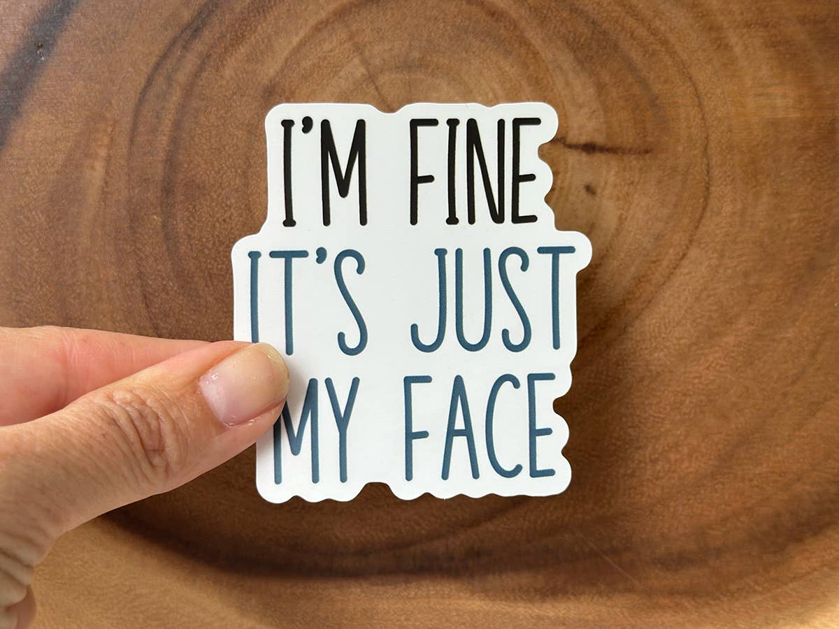Missional Merch - I'm Fine, It's Just My Face | Funny Sticker | Waterproof