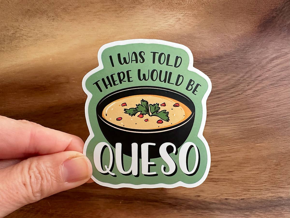 Missional Merch - I Was Told There Would be Queso | Funny Stickers | Mexican