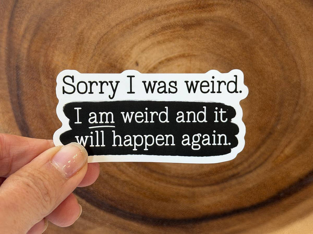 Missional Merch - Sorry I Was Weird, I Am Weird | Funny Sticker