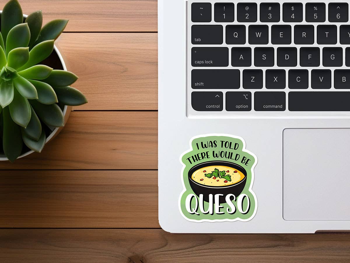 Missional Merch - I Was Told There Would be Queso | Funny Stickers | Mexican