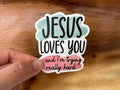 Missional Merch - Jesus Loves You, And I'm Trying | Funny Christian Sticker