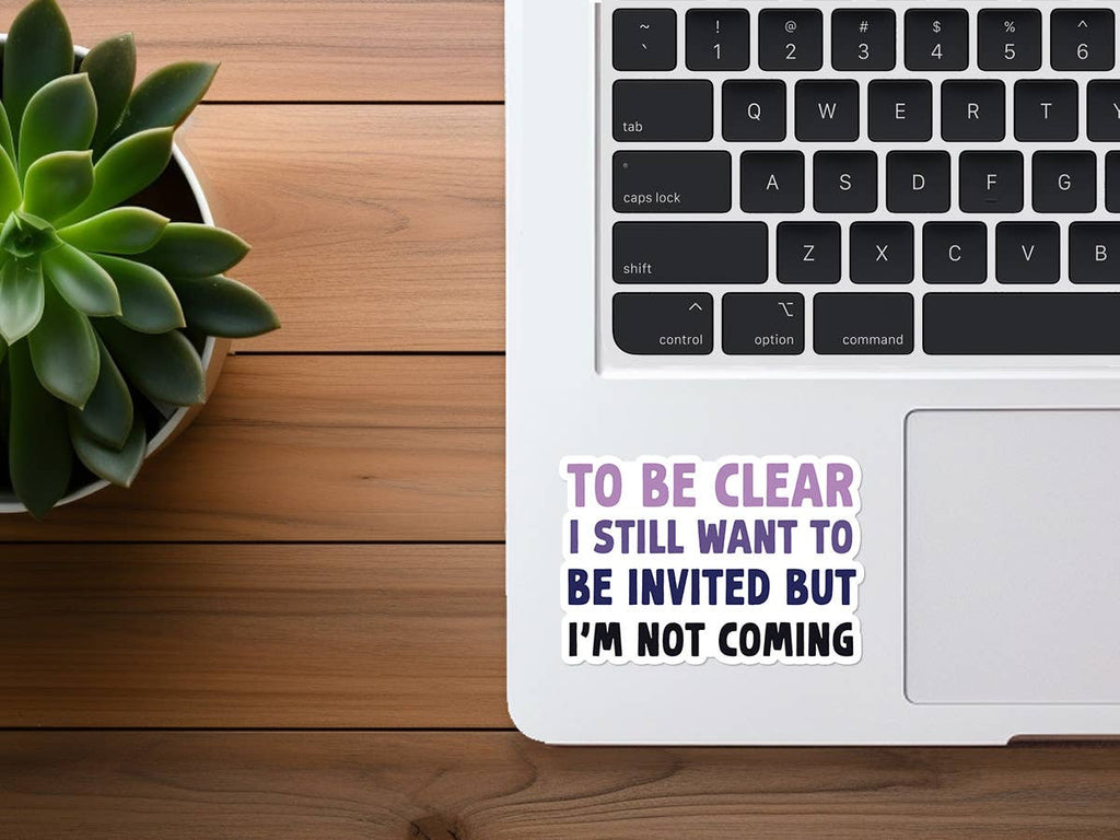 Missional Merch - I Want To Be Invited But I'm Not Coming | Funny Sticker