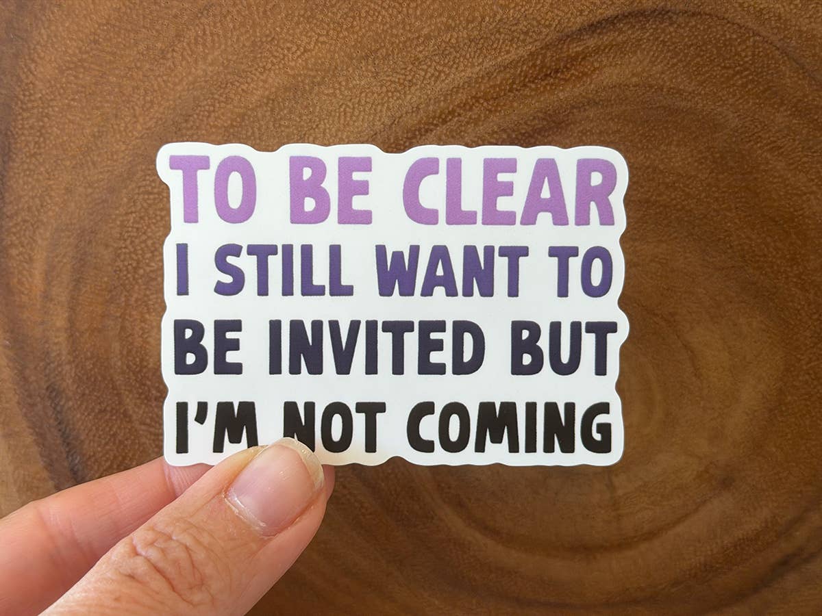 Missional Merch - I Want To Be Invited But I'm Not Coming | Funny Sticker