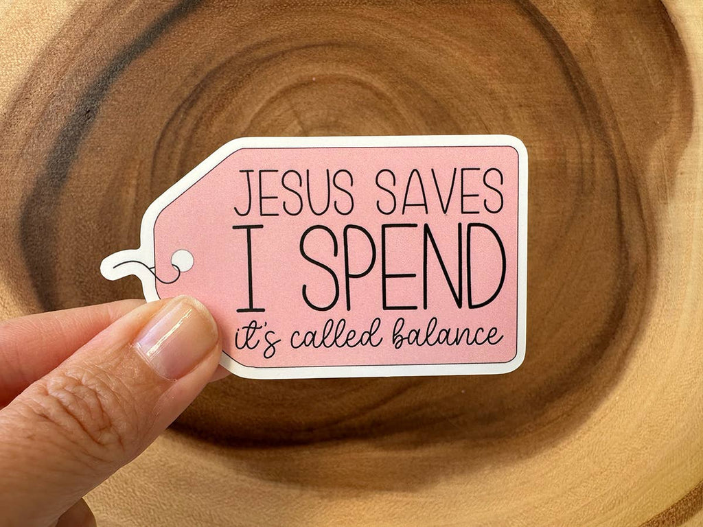 Missional Merch - Jesus Saves, I Spend | Funny Stickers | Christian Sticker