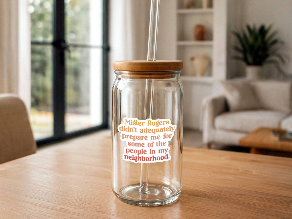 Missional Merch - Mister Rogers Didn't Prepare Me | Funny Sticker | Waterproof