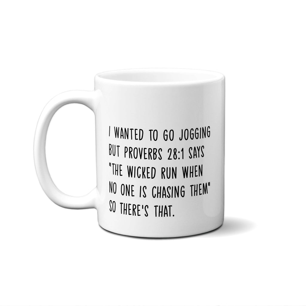 American Brand Studio - I Wanted To Go Jogging But Proverbs 28:1 Says "The Wicked Run ...  Quote Mug