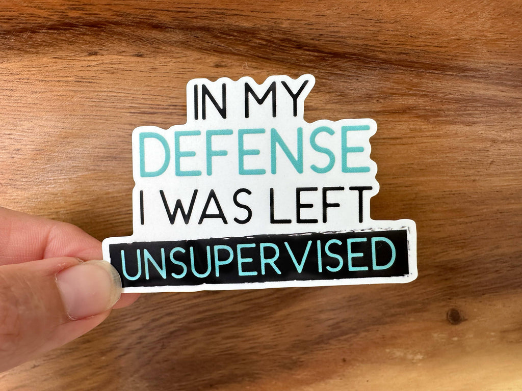 Missional Merch - In My Defense, I Was Left Unsupervised | Funny Sticker