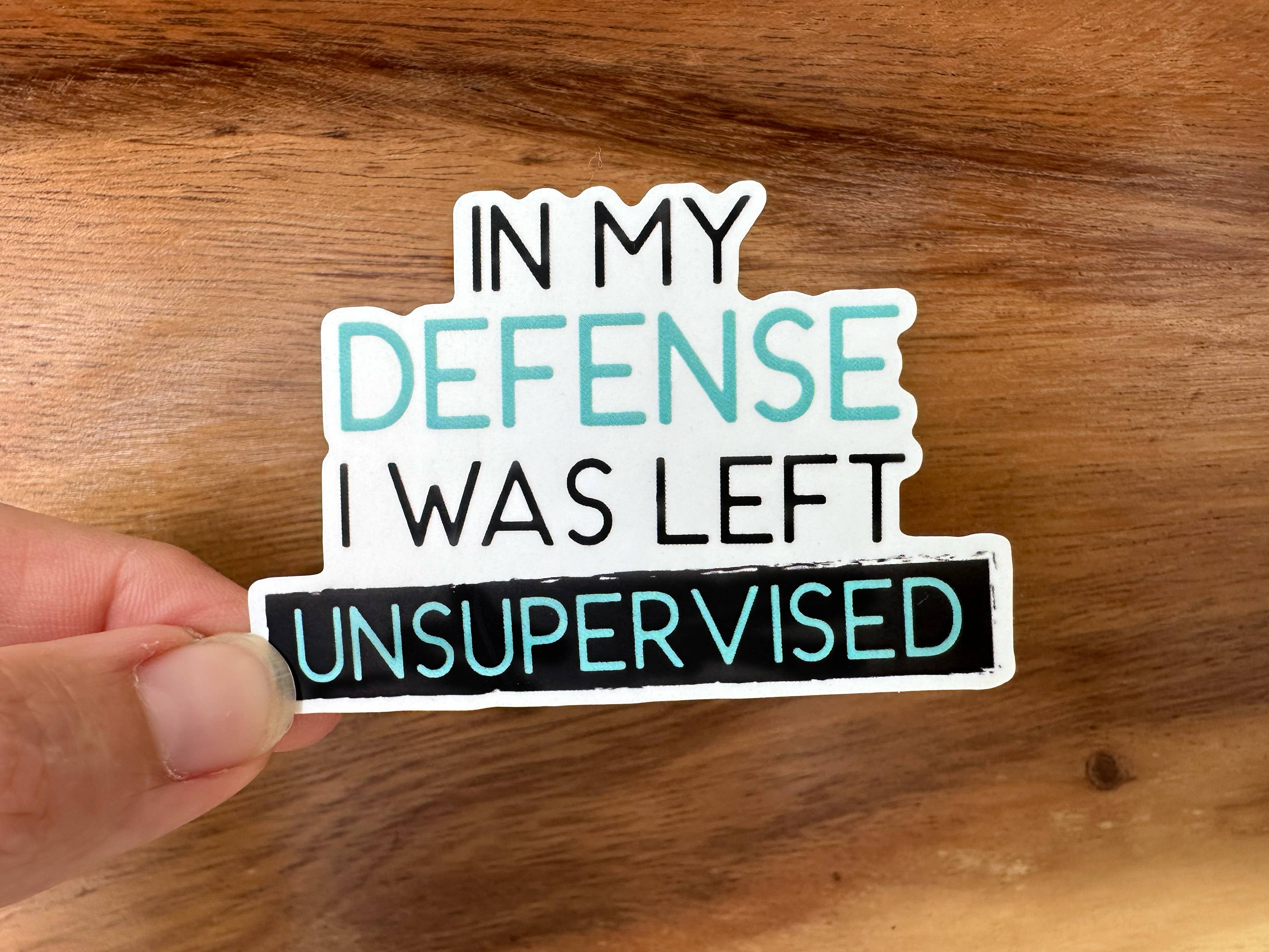Missional Merch - In My Defense, I Was Left Unsupervised | Funny Sticker